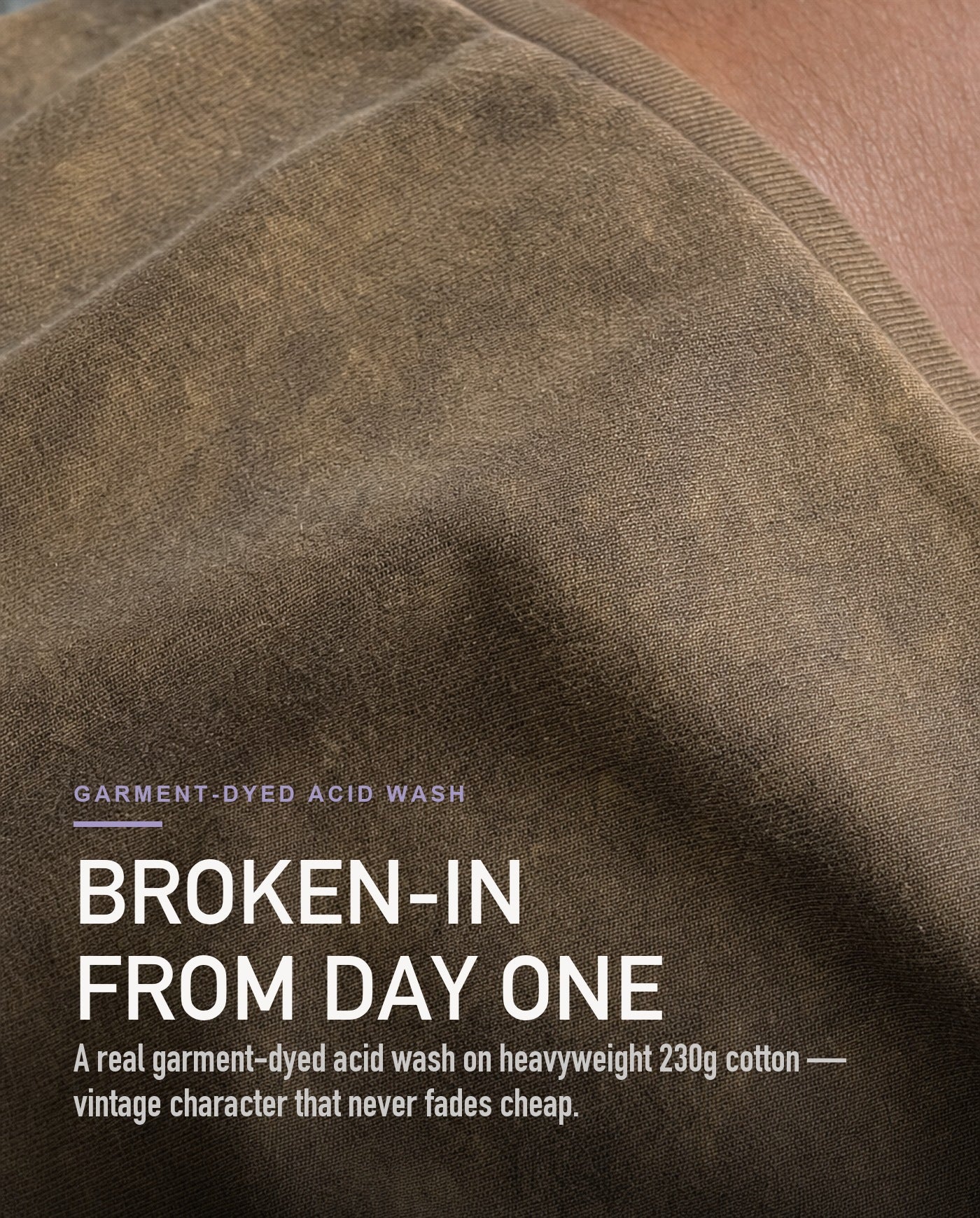 Garment-dyed acid wash — broken-in from day one