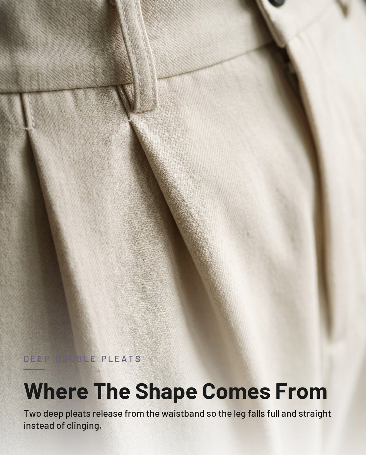 Deep double pleat detail at the waistband